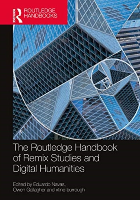 Book cover of: Routledge Handbook of Remix Studies and Digital Humanities. By: Eduardo Navas