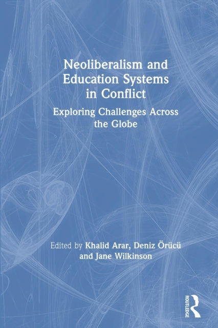 Book cover of: Neoliberalism and Education Systems in Conflict. By: Khalid Arar