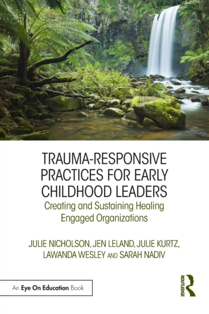 Book cover of: Trauma-Responsive Practices for Early Childhood Leaders. By: Julie Nicholson