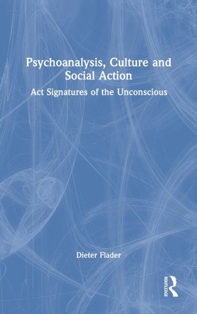 Book cover of: Psychoanalysis, Culture and Social Action. By: Dieter Flader
