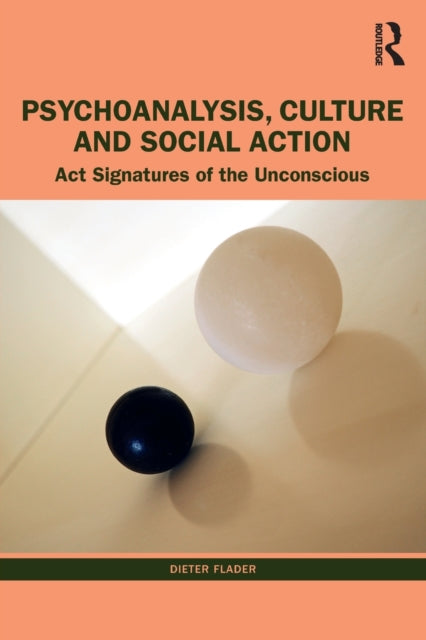 Book cover of: Psychoanalysis, Culture and Social Action. By: Dieter Flader