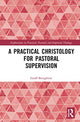 Book cover of: Practical Christology for Pastoral Supervision. By: Geoff Broughton