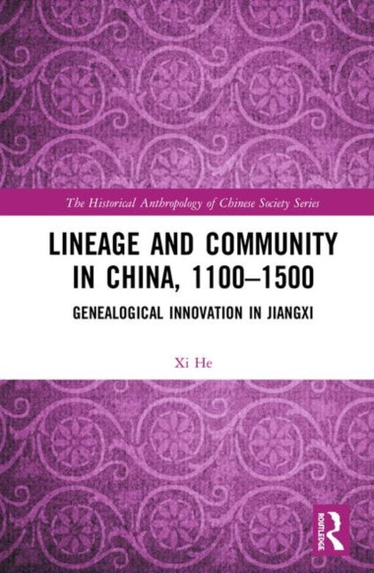 Book cover of: Lineage and Community in China, 1100–1500. By: Xi He