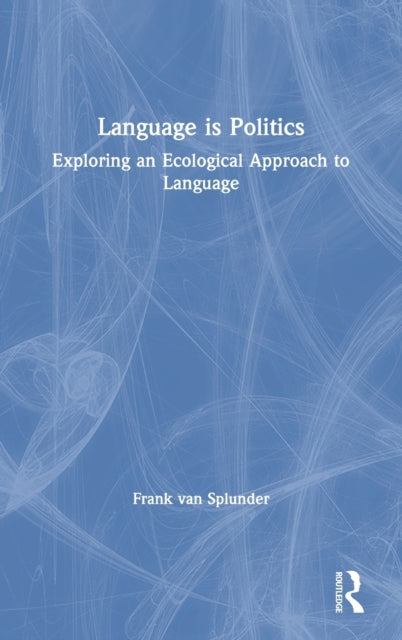 Book cover of: Language is Politics. By: Frank van Splunder