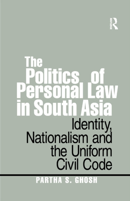 Book cover of: Politics of Personal Law in South Asia. By: Partha S. Ghosh