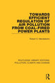 Book cover of: Towards Efficient Regulation of Air Pollution from Coal-Fired Power Plants. By: Robert O. Mendelsohn