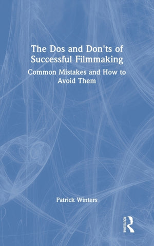 Dos and Don'ts of Successful Filmmaking