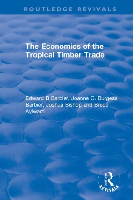 Book cover of: Economics of the Tropical Timber Trade. By: Edward Barbier