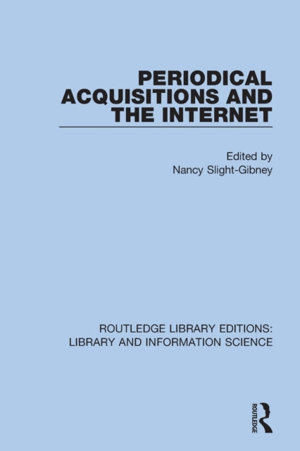 Book cover of: Periodical Acquisitions and the Internet. By: Nancy Slight-Gibney
