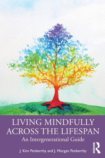 Book cover of: Living Mindfully Across the Lifespan. By: J. KIm Penberthy