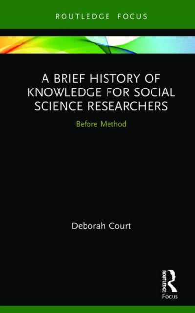 Book cover of: Brief History of Knowledge for Social Science Researchers. By: Deborah Court
