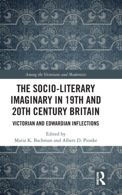 Book cover of: Socio-Literary Imaginary in 19th and 20th Century Britain. By: Maria K. Bachman