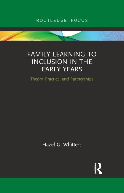 Book cover of: Family Learning to Inclusion in the Early Years. By: Hazel G. Whitters