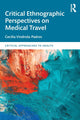 Book cover of: Critical Ethnographic Perspectives on Medical Travel. By: Cecilia Vindrola Padros