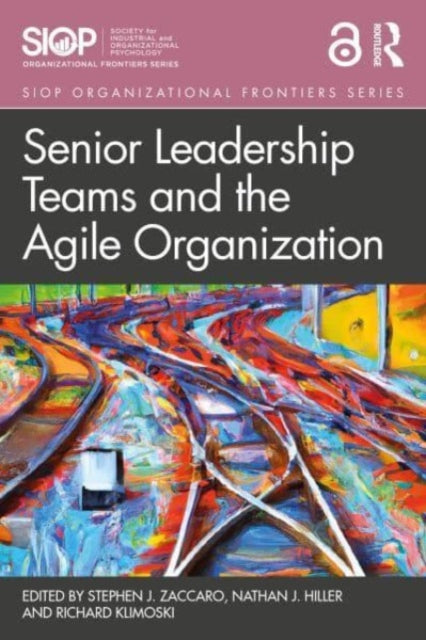 Book cover of: Senior Leadership Teams and the Agile Organization. By: Stephen J. Zaccaro