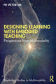 Book cover of: Designing Learning with Embodied Teaching. By: Fei Victor Lim