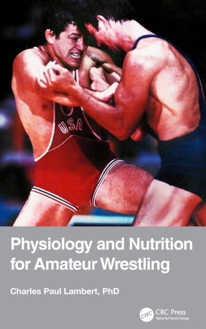 Book cover of: Physiology and Nutrition for Amateur Wrestling. By: Charles Paul Lambert