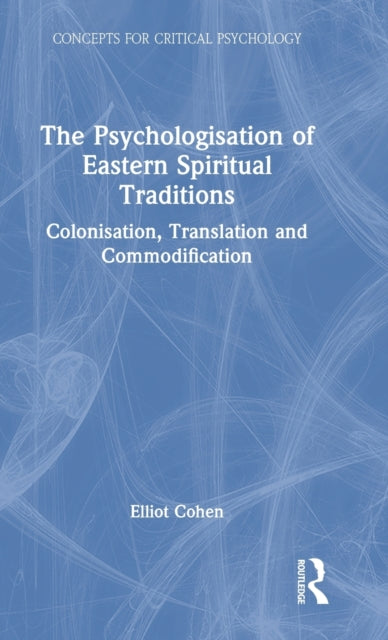 Book cover of: Psychologisation of Eastern Spiritual Traditions. By: Elliot Cohen