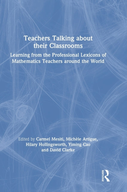 Book cover of: Teachers Talking about their Classrooms. By: Carmel Mesiti