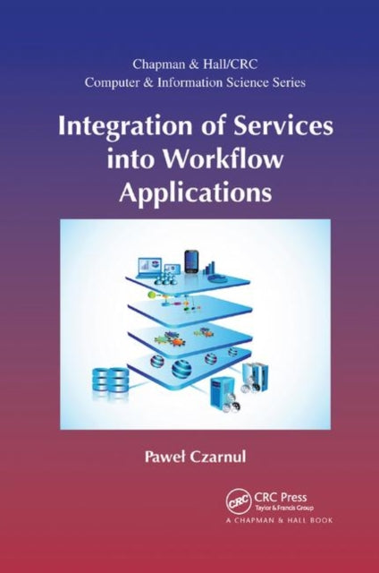 Book cover of: Integration of Services into Workflow Applications. By: Pawel Czarnul