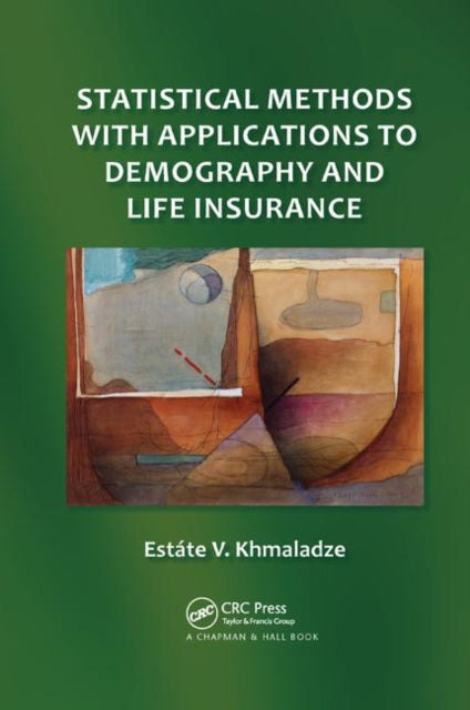 Book cover of: Statistical Methods with Applications to Demography and Life Insurance. By: Estáte V. Khmaladze