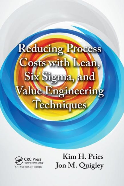 Book cover of: Reducing Process Costs with Lean, Six Sigma, and Value Engineering Techniques. By: Kim H. Pries