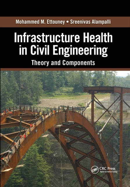 Book cover of: Infrastructure Health in Civil Engineering. By: Mohammed M. Ettouney