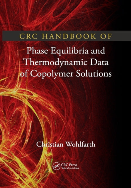 Book cover of: CRC Handbook of Phase Equilibria and Thermodynamic Data of Copolymer Solutions. By: Christian Wohlfarth