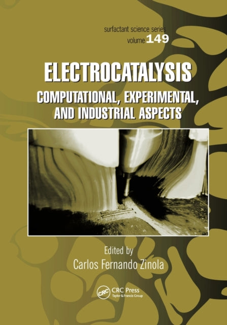 Book cover of: Electrocatalysis: Computational, Experimental, and Industrial Aspects. By: Carlos Fernando Zinola