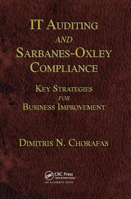Book cover of: IT Auditing and Sarbanes-Oxley Compliance. By: Chorafas, Dimitris N.
