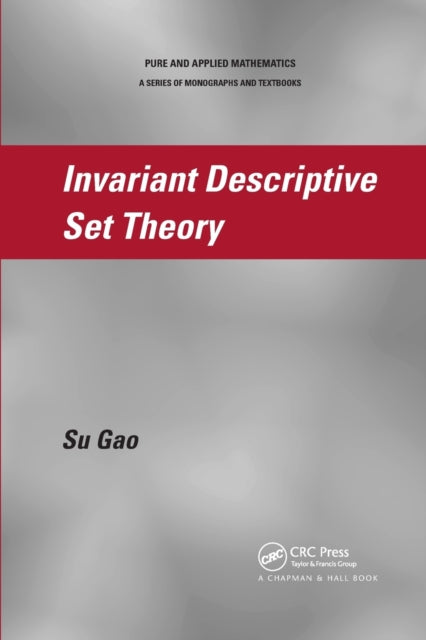 Book cover of: Invariant Descriptive Set Theory. By: Su Gao