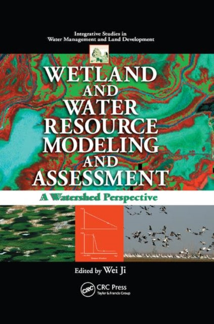 Book cover of: Wetland and Water Resource Modeling and Assessment. By: Wei Ji