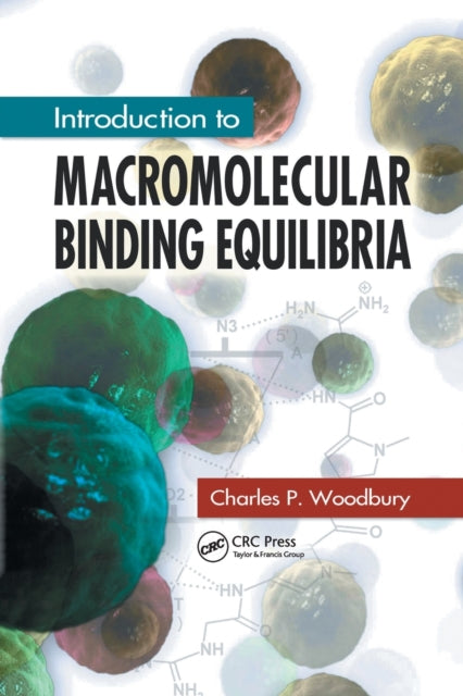Book cover of: Introduction to Macromolecular Binding Equilibria. By: Charles P. Woodbury