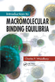 Book cover of: Introduction to Macromolecular Binding Equilibria. By: Charles P. Woodbury