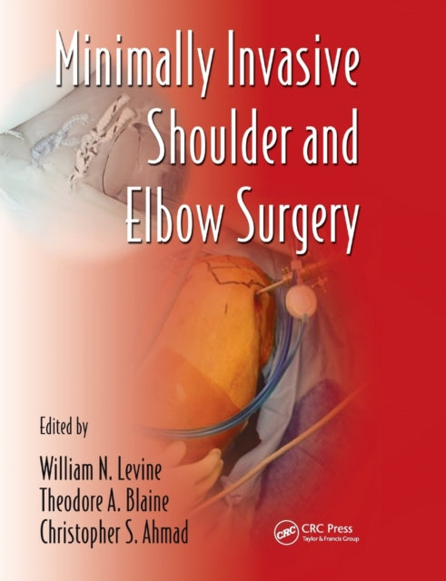 Book cover of: Minimally Invasive Shoulder and Elbow Surgery. By: William N. Levine