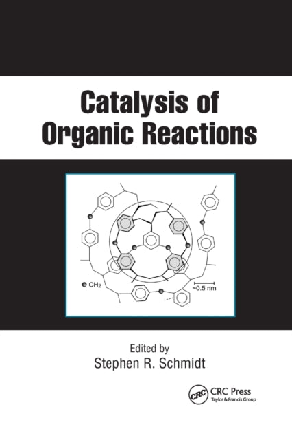 Book cover of: Catalysis of Organic Reactions. By: Stephen R. Schmidt
