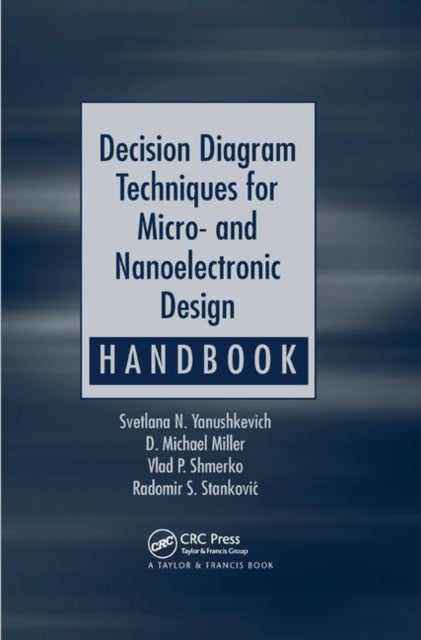 Book cover of: Decision Diagram Techniques for Micro- and Nanoelectronic Design Handbook. By: Svetlana N. Yanushkevich