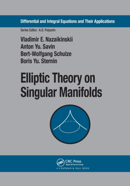 Book cover of: Elliptic Theory on Singular Manifolds. By: Vladimir E. Nazaikinskii