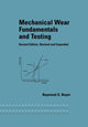 Book cover of: Mechanical Wear Fundamentals and Testing, Revised and Expanded. By: Raymond G. Bayer
