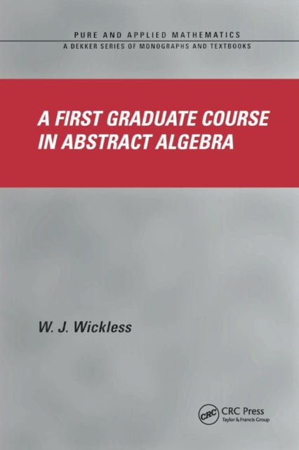 Book cover of: First Graduate Course in Abstract Algebra. By: W. J. Wickless