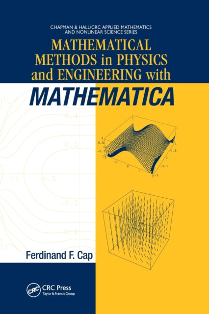 Book cover of: Mathematical Methods in Physics and Engineering with Mathematica. By: Ferdinand Cap