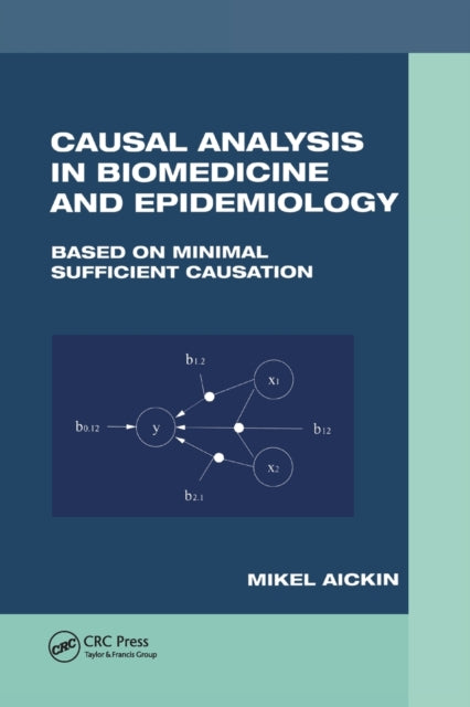 Book cover of: Causal Analysis in Biomedicine and Epidemiology. By: Mikel Aickin