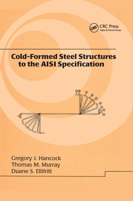 Book cover of: Cold-Formed Steel Structures to the AISI Specification. By: Gregory J. Hancock