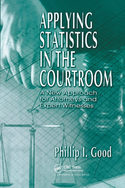 Book cover of: Applying Statistics in the Courtroom. By: Philip Good