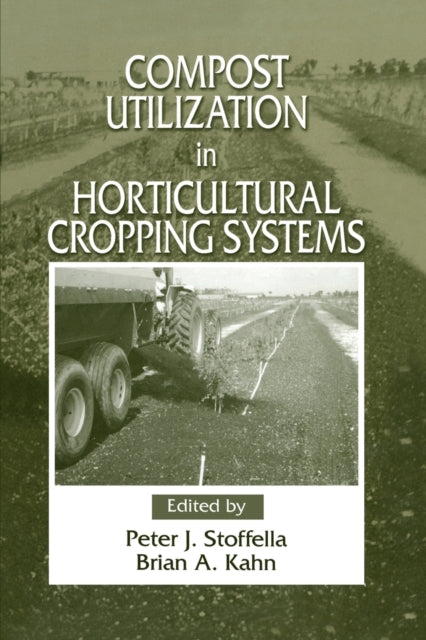 Book cover of: Compost Utilization In Horticultural Cropping Systems. By: Peter J. Stoffella