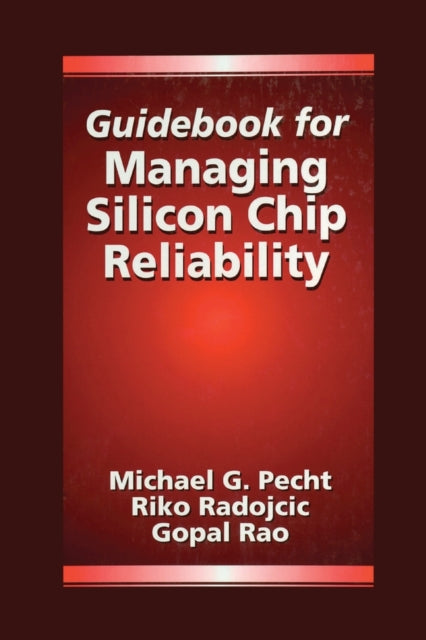 Book cover of: Guidebook for Managing Silicon Chip Reliability. By: Michael Pecht