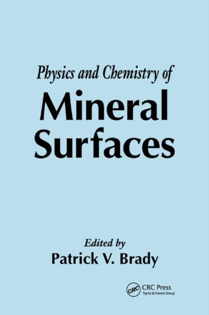 Book cover of: Physics and Chemistry of Mineral Surfaces. By: Patrick V. Brady