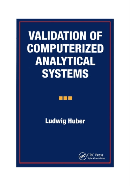 Book cover of: Validation of Computerized Analytical Systems. By: Ludwig Huber
