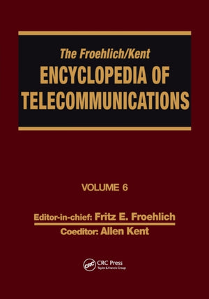 Froehlich/Kent Encyclopedia of Telecommunications