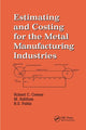 Book cover of: Estimating and Costing for the Metal Manufacturing Industries. By: Robert Creese